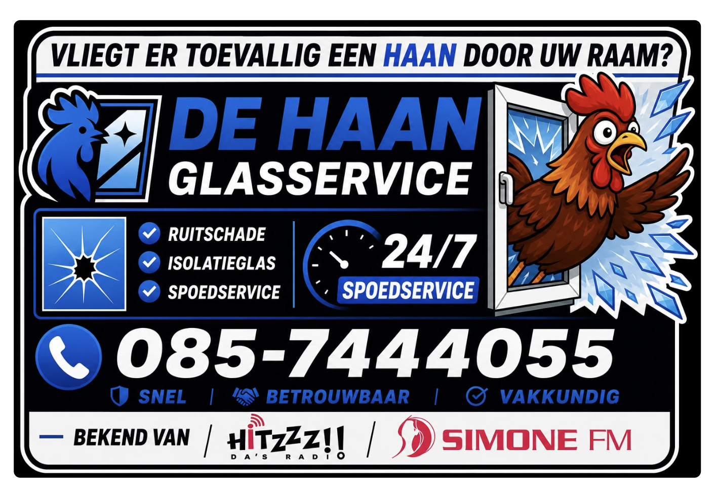 Vliegt er toevallig een Haan door uw raam? Bel De Haan Glasservice — 085-7444055.